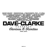 Various artists - Dave Clarke presents Remixes & Rarities 1992-2005