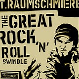 T. Raumschmiere - The Great Rock'n'Roll Swindle