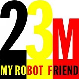 My Robot Friend - 23 Minutes In Brussels