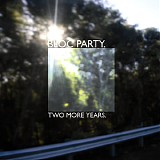 Bloc Party - Two More Years