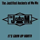 The Justified Ancients of Mu Mu - It's Grim Up North