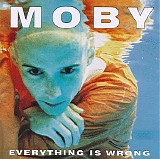 Moby - Everything Is Wrong