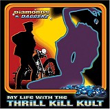 My Life With The Thrill Kill Kult - Diamonds & Daggerz