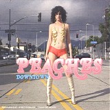 Peaches - Downtown