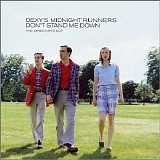 Dexy's Midnight Runners - Don't Stand Me Down - The Director's Cut