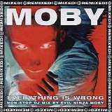 Moby - Everything is Wrong (Non-Stop DJ Mix by Evil Ninja Moby)