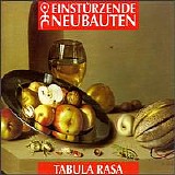 EinstÃ¼rzende Neubauten - Tabula Rasa