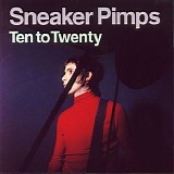 Sneaker Pimps - Ten To Twenty