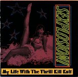 My Life With The Thrill Kill Kult - Sexplosion!