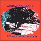 Christian Death - The Wind Kissed Pictures