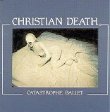 Christian Death - Catastrophe Ballet