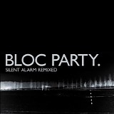 Bloc Party - Silent Alarm Remixed