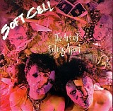 Soft Cell - The Art Of Falling Apart  (Remastered)