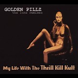 My Life with the Thrill Kill Kult - Golden Pillz: The Luna Remixes