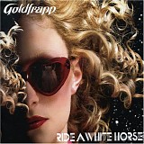 Goldfrapp - Ride A White Horse