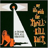 My Life with the Thrill Kill Kult - A Crime for All Seasons