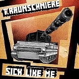 T. Raumschmiere - Sick Like Me