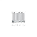 Bloc Party - So Here We Are / Positive Tension