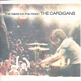 The Cardigans - First Band On The Moon