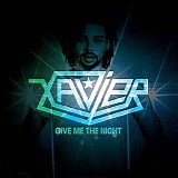 Xavier - Give Me The Night