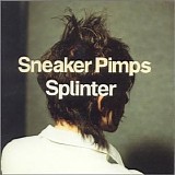 Sneaker Pimps - Splinter