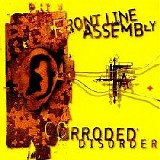 Front Line Assembly - Corroded Disorder