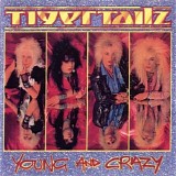 Tigertailz - Young And Crazy