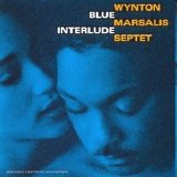 Wynton Marsalis Septet - Blue Interlude