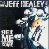 The Jeff Healey Band - Get Me Some