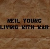 Neil Young - Living With War