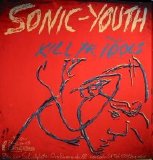 Sonic Youth - Kill Yr. Idols