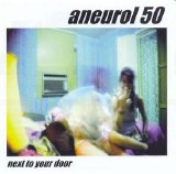 Aneurol 50 - Next To Your Door