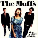 Muffs - Alert Today Alive Tomorrow