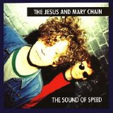 Jesus And Mary Chain - The Sound Of Speed