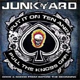 Junkyard - Put It On Ten And Pull The Knobs Off!