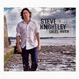 Steve Knightley - Cruel River