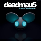 Deadmau5 - For Lack Of A Better Name