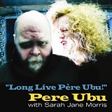 Pere Ubu - "Long Live Pére Ubu"