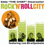 Eddy Clearwater - Rock 'N' Roll City (Featuring Los Straightjackets)