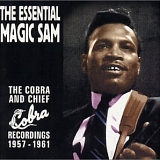 Magic Sam - The Essential Magic Sam: The Cobra and Chief Recordings 1957-1961