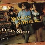 Willie Nelson & Waylon Jennings - If I Can Find A Clean Shirt