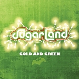 Sugarland - Gold And Green