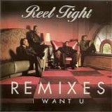 Reel Tight - I Want U (Remixes)