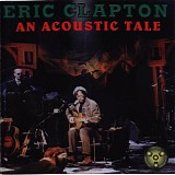 Eric Clapton - An Acoustic Tale