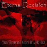 Eternal Decision - Two Thousand Years Of Metallica