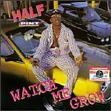 Half Pint - Watch Me Grow