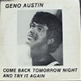 Geno Austin - Come Back Tomorrow Night and Try It Again