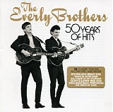 The Everly Brothers - 50 Years Of Hits