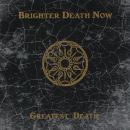 Brighter Death Now - Greatest Death