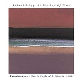 Robert Fripp - At The End Of Time - Churchscapes: Live In England & Estonia 2006